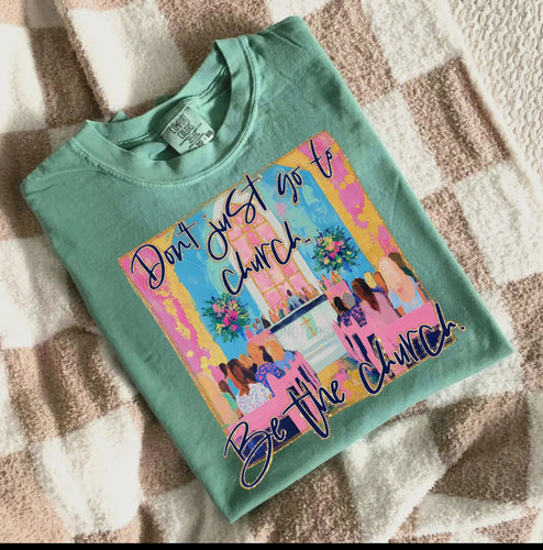 Trendy Tee-Don't Just Go to Church